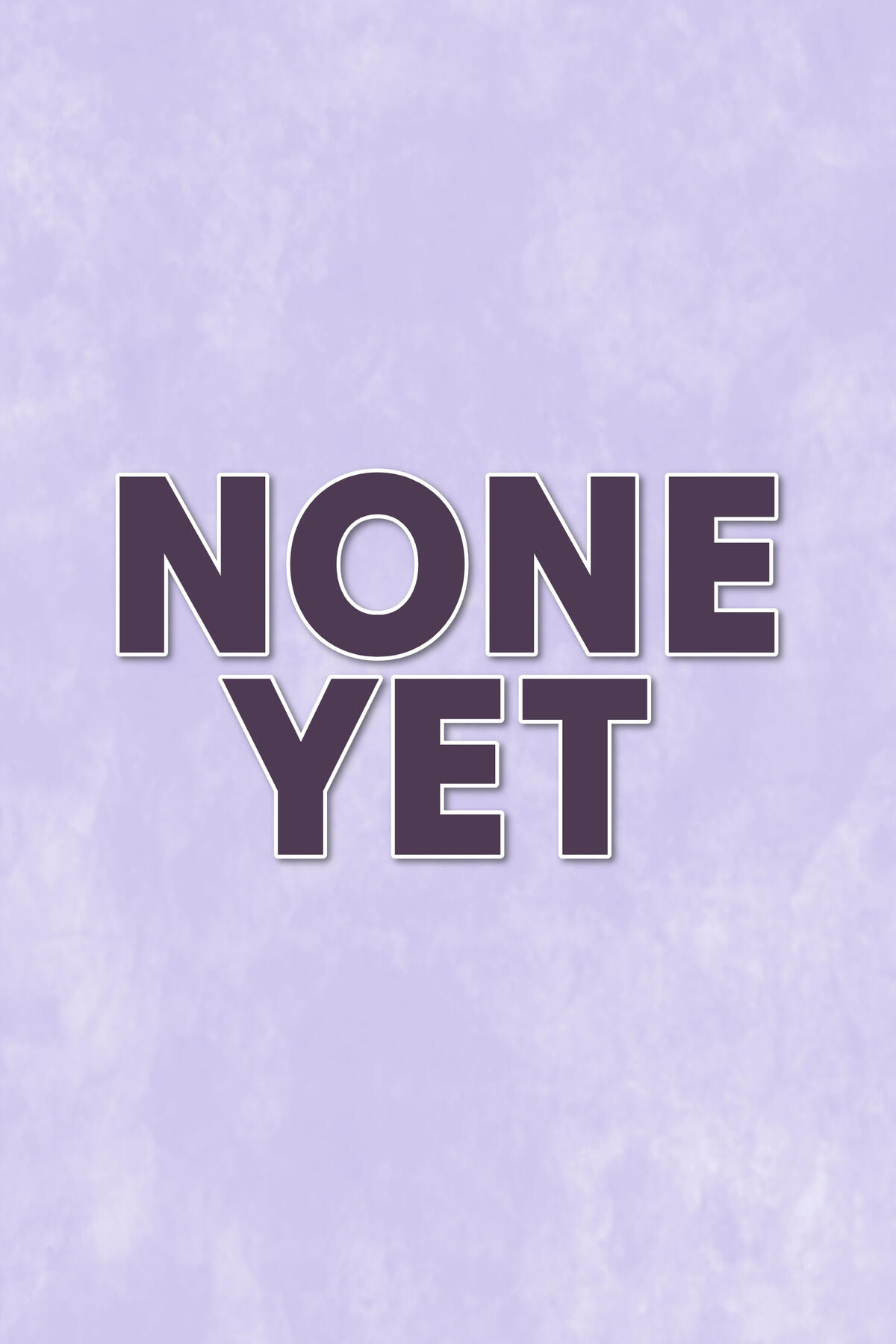 None Yet